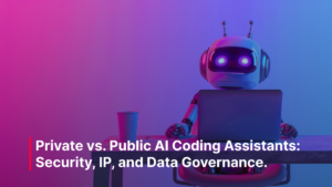 Blog Post - Private vs. Public AI Coding Assistants_ Security, IP, and Data Governance.
