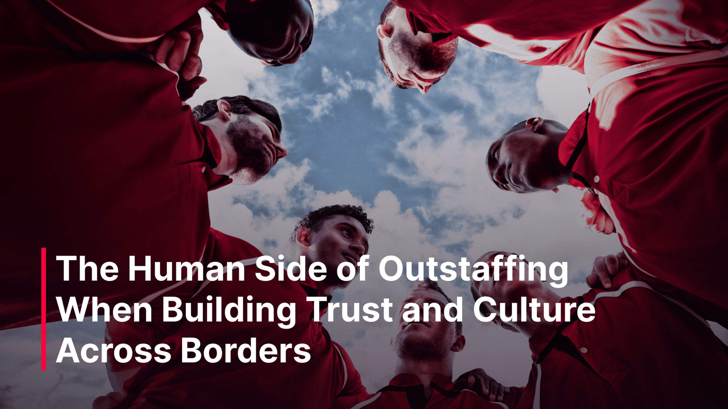 The Human Side of Outstaffing: Building Trust and Culture Across ...