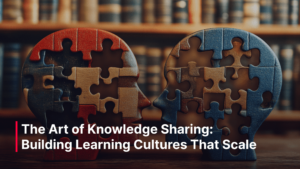 The Art of Knowledge Sharing: Building Learning Cultures That Scale
