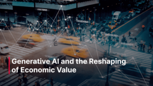 Blog_Post_-_Generative_AI_and_the_Reshaping_of_Economic_Value_optimized_1500