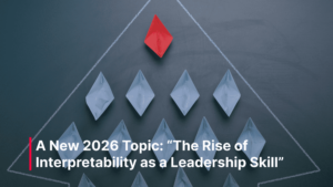 Blog_Post_-_A_New_2026_Topic__The_Rise_of_Interpretability_as_a_Leadership_Skill_optimized_1500