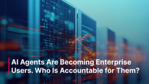 AI_Agents_Are_Becoming_Enterprise_Users._Who_Is_Accountable_for_Them_-1_optimized_1500